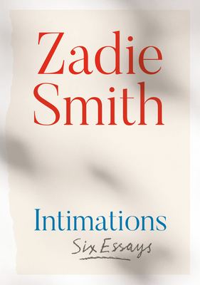 Intimations: Six Essays - Smith, Zadie