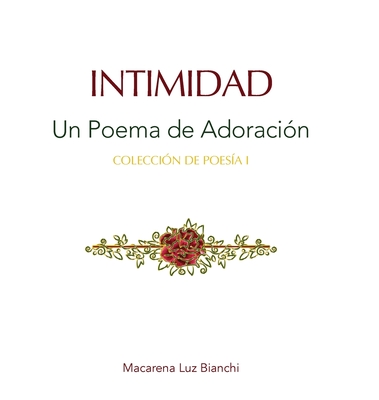 Intimidad: Un Poema de Adoraci?n - Bianchi, Macarena Luz