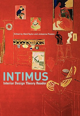 Intimus: Interior Design Theory Reader - Taylor, Mark (Editor), and Preston, Julieanna (Editor)