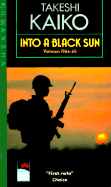 Into a Black Sun: Vietnam, 1964-1965 - Kaiko, Takeshi, and Shaw (Editor)