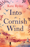 Into a Cornish Wind: A heart warming romance novel set on the Cornish coast