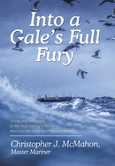 Into a Gale's Full Fury: Stories and Reflections on My Years Sailing in the US Merchant Marine in the 1970s and 1980s