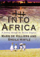 Into Africa: A Journey Through the Ancient Empires - Villier, Marq De, and Hirtle, Sheila, and Villiers, Marq de