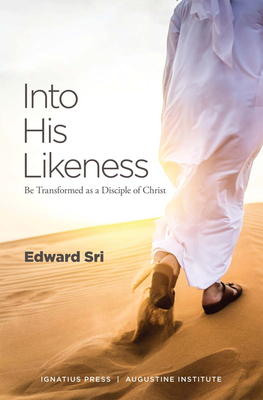Into His Likeness: Be Transformed as a Disciple of Christ - Sri, Edward