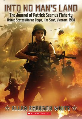 Into No Man's Land: The Journal of Patrick Seamus Flaherty, United States Marine Corps, Khe Sanh, Vietnam, 1968 - White, Ellen Emerson
