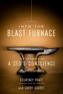 Into the Blast Furnace: The Forging of a CEO's Conscience
