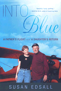 Into the Blue: A Father's Flight and a Daughter's Return