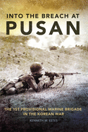 Into the Breach at Pusan, 31: The 1st Provisional Marine Brigade in the Korean War