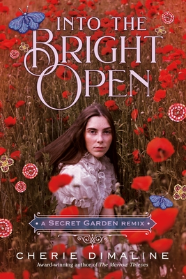 Into the Bright Open: A Secret Garden Remix - Dimaline, Cherie