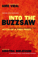 Into The Buzzsaw: Leading Journalists Expose the Myth of a Free Press