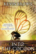 Into the Cocoon: Navigating your journey to Transformation