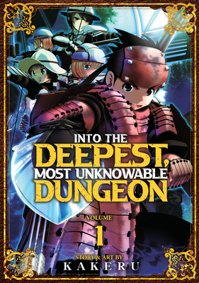 Into the Deepest, Most Unknowable Dungeon Vol. 1 - Kakeru