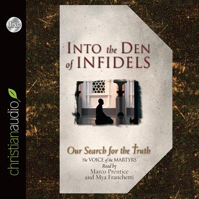 Into the Den of Infidels: Our Search for the Truth - Copeland, Lynn (Editor), and Prentice, Marco (Narrator)