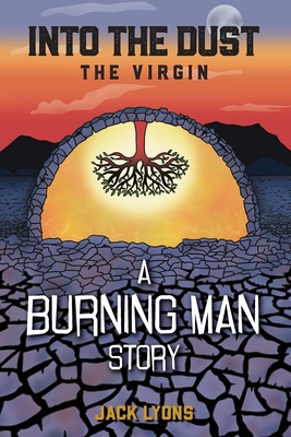 Into the Dust - The Virgin: A Burning Man Story - Lyons, Jack