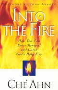 Into the Fire: The Story of How One Church Welcomed Breakthrough and a Visitation of the Holy Spirit - Ahn, Che