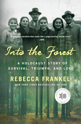Into the Forest: A Holocaust Story of Survival, Triumph, and Love - Frankel, Rebecca