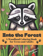 Into the Forest: A Woodland Coloring Book for Adults and Teens