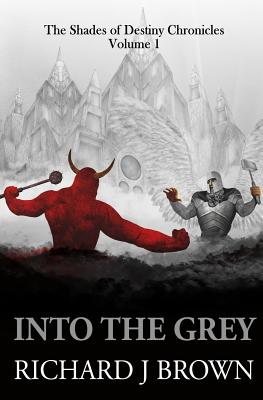 Into The Grey by Richard J Brown - Brown, Richard J