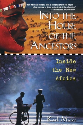 Into the House of the Ancestors: Inside the New Africa - Maier, Karl
