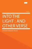 Into the Light: And Other Verse