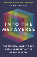 Into the Metaverse: The Essential Guide to the Business Opportunities of the Web3 Era