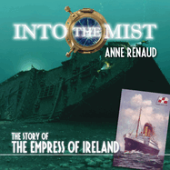 Into the Mist: The Story of the Empress of Ireland