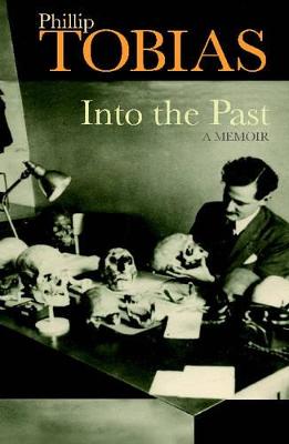 Into the Past: A Memoir - Tobias, Phillip V, and Brenner, Sydney (Foreword by)