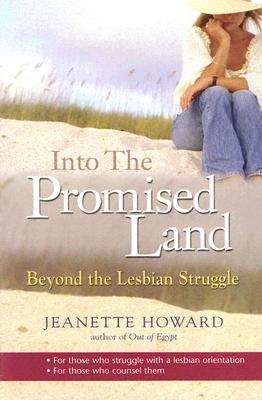 Into the Promised Land: Beyond the Lesbian Struggle - Howard, Jeanette