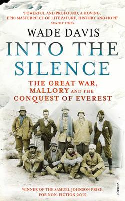 Into The Silence: The Great War, Mallory and the Conquest of Everest - Davis, Wade