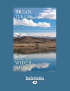 Into the Wider World: a Back Country Miscellany - Turner, Brian