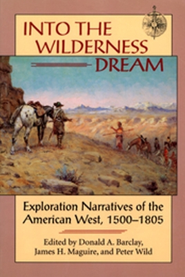 Into the Wilderness Dream - Barclay, Donald A, and Wild, Peter, and Maguire, James H