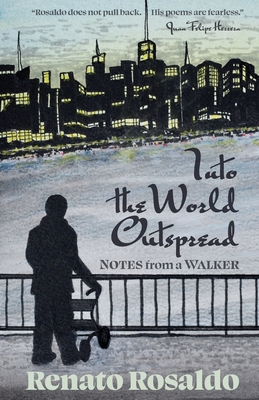 Into the World Outspread: Notes from a Walker - Rosaldo, Renato