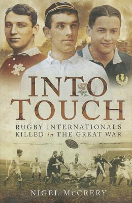 Into Touch: Rugby Internationals Killed During the First World War - McCrery, Nigel