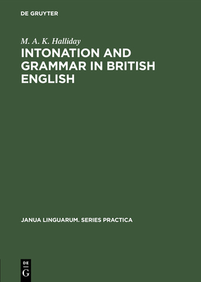 Intonation and Grammar in British English - Halliday, M a K
