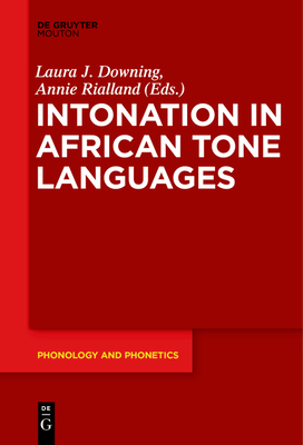 Intonation in African Tone Languages - Downing, Laura J (Editor), and Rialland, Annie (Editor)