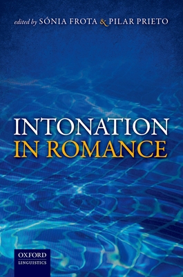 Intonation in Romance - Frota, Snia (Editor), and Prieto, Pilar (Editor)