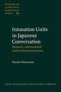 Intonation Units in Japanese Conversation: Syntactic, Informational and Functional Structures