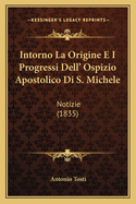 Intorno La Origine E I Progressi Dell' Ospizio Apostolico Di S. Michele: Notizie (1835)