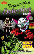 Intoxicated Detective Digest 3: Holy Water