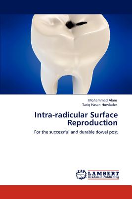 Intra-radicular Surface Reproduction - Alam, Mohammad, and Howlader, Tariq Hasan