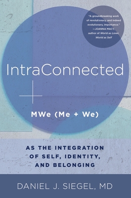 Intraconnected: Mwe (Me + We) as the Integration of Self, Identity, and Belonging - Siegel, Daniel J