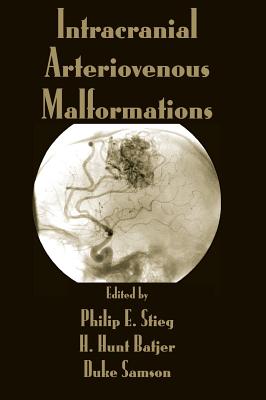 Intracranial Arteriovenous Malformations - Stieg, Philip E (Editor), and Batjer, H Hunt (Editor), and Samson, Duke (Editor)