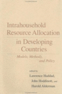 Intrahousehold Resource Allocation in Developing Countries: Methods, Models, and Policy