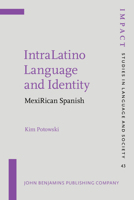 IntraLatino Language and Identity: MexiRican Spanish - Potowski, Kim