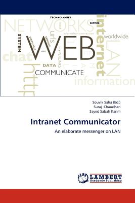 Intranet Communicator - Saha, Souvik (Editor), and Chaudhari, Suraj, and Karim, Sayed Sabah