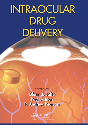 Intraocular Drug Delivery - Jaffe, Glenn J. (Editor), and Ashton, Paul (Editor), and Pearson, P. Andrew (Editor)