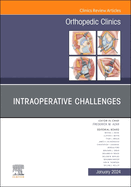 Intraoperative Challenges, an Issue of Orthopedic Clinics: Volume 55-1