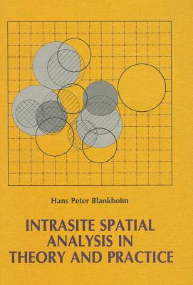 Intrasite Spatial Analysis in Theory and Practice - Blankholm, Hans Peter