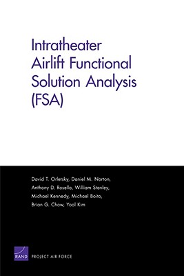 Intratheater Airlift Functional Solution Analysis (FSA) - Orletsky, David T, and Norton, Daniel M, and Rosello, Anthony D