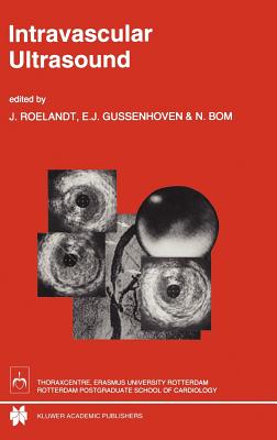 Intravascular Ultrasound - Roelandt, J R (Editor), and Gussenhoven, E J (Editor), and Bom, N (Editor)